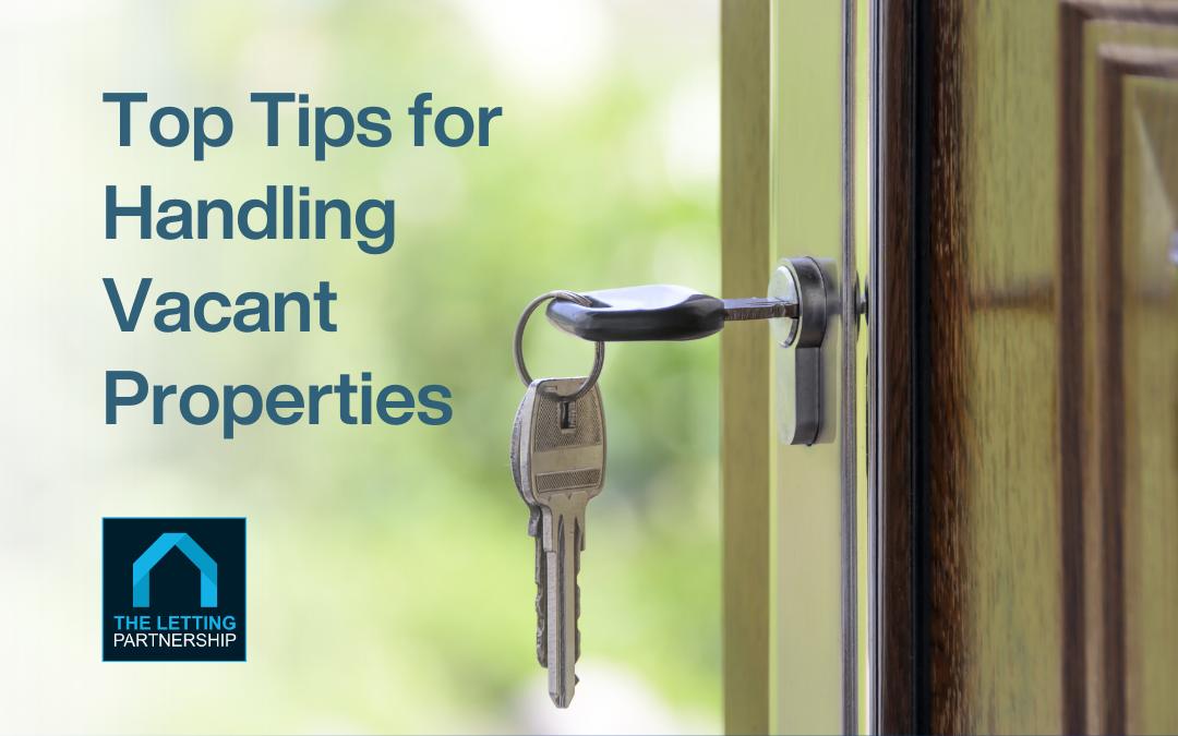 Top Tips for Handling Vacant Properties